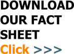 DOWNLOAD OUR FACT SHEET Click >>>