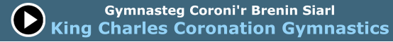 Gymnasteg Coroni'r Brenin Siarl King Charles Coronation Gymnastics